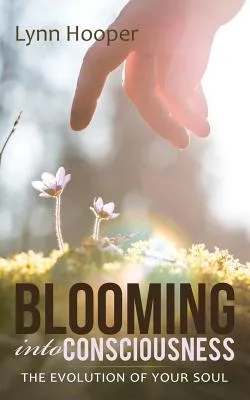 Blooming into Consciousness: The Evolution of Your Soul