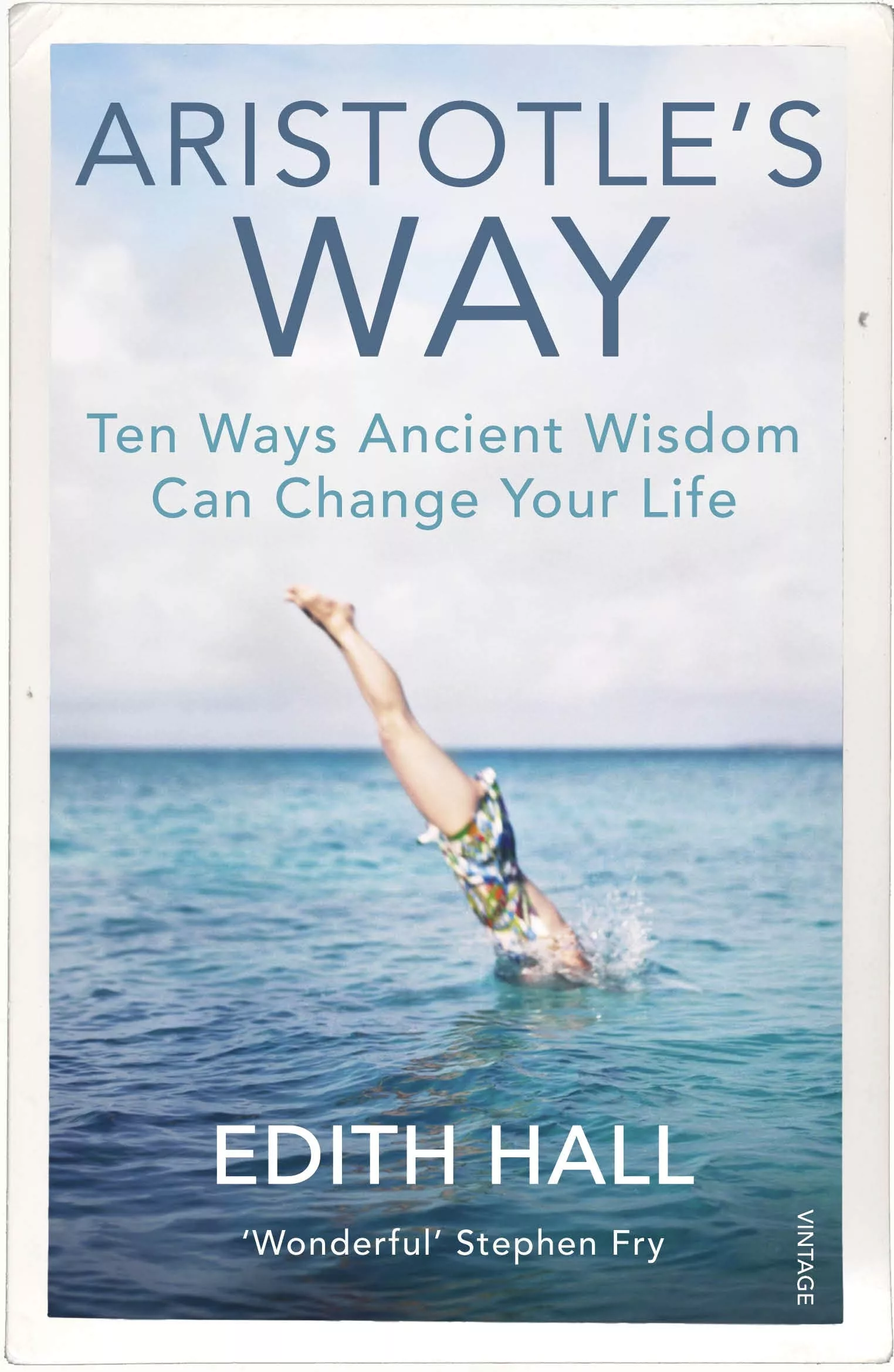 Aristotle’s Way: Ten Ways Ancient Wisdom Can Change Your Life