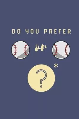 Do you prefer Baseball or Baseball?: A difficult choice Notebook, Journal, Diary (110 Pages, Lined, 6 x 9)