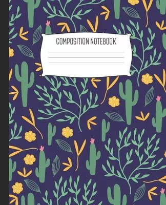 Composition Notebook: Wide Ruled Notebook Sonora desert Cactus Brush Lined School Journal - 100 Pages - 7.5