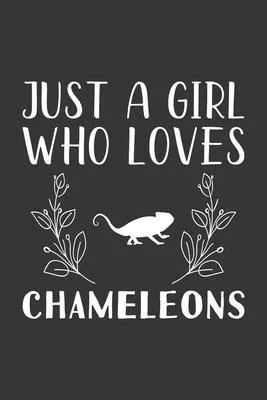 Just A Girl Who Loves Chameleons: Funny Chameleons Lovers Girl Women Gifts Lined Journal Notebook 6x9 120 Pages