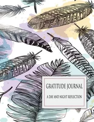 A day and night reflection Journal 90 days: Gratitude Journal, build a gratitude habit