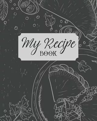 My Recipe Book: Personalized Blank Cookbook and Custom Recipe Journal to Write in Cute Gift for Women Mom Wife: Food Silhouette