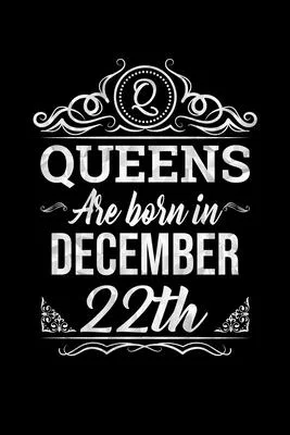 Queens Are Born In December 22nd Notebook Birthday Gift: Lined Notebook / Journal Gift, 100 Pages, 6x9, Soft Cover, Matte Finish