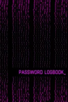 Password Logbook: Online Organizer To Protect Passwords, Logins And Usernames (Black And Magenta Cover, Glossy, Binary Code Motive, 110