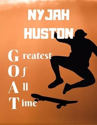 NYJAH HUSTON greatest of all time greatest of all time: Notebook/Notepad/Diary/Journal for all skateboarding fans. - 80 black lined pages - A4 - 8.5x1