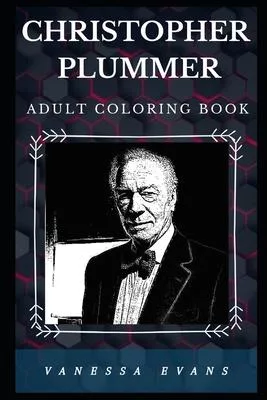Christopher Plummer Adult Coloring Book: Academy Award Winner and Well Know Actor Inspired Adult Coloring Book