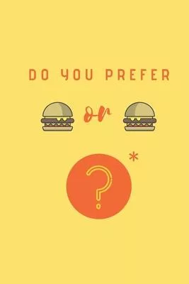 Do you prefer Burgers or Burgers?: A difficult choice Notebook, Journal, Diary (110 Pages, Lined, 6 x 9)