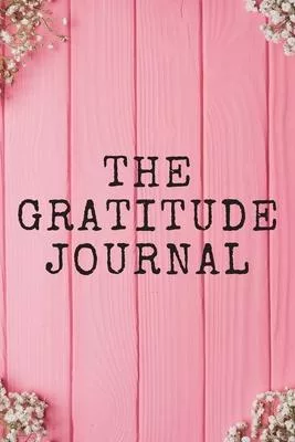The Gratitude Journal: Practice gratitude and Daily Reflection, Positivity Diary for a Happier You in Just 5 Minutes a Day