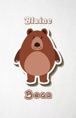 Blaine Bear A5 Lined Notebook 110 Pages: Funny Blank Journal For Wide Animal Nature Lover Zoo Relative Family Baby First Last Name. Unique Student Tea