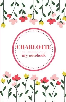 Charlotte - My Notebook - Personalised Journal/Diary - Fab Girl/Women’’s Gift - Christmas Stocking Filler - 100 lined pages