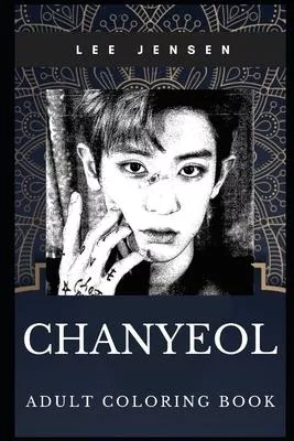 Chanyeol Adult Coloring Book: Famous South Korean Rapper and Acclaimed Model Inspired Coloring Book for Adults