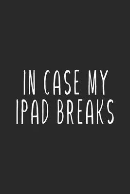 In case my ipad breaks Notebook, 6x9
