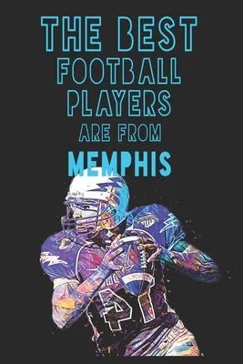The Best Football Players are from Memphis journal: 6*9 Lined Diary Notebook, Journal or Planner and Gift with 120 pages