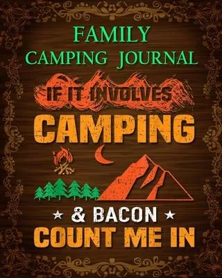 Family Camping Journal: Perfect RV Journal/Camping Diary or Gift for Campers: Over 120 Pages with Prompts for Writing: Capture Memories, Campi