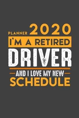 Planner 2020 for retired DRIVER: I’’m a retired DRIVER and I love my new Schedule - 366 Daily Calendar Pages - 6 x 9 - Retirement Planner