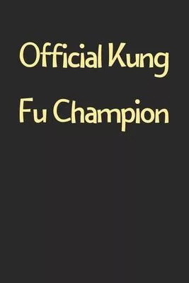 Official Kung Fu Champion: Lined Journal, 120 Pages, 6 x 9, Funny Kung Fu Gift Idea, Black Matte Finish (Official Kung Fu Champion Journal)