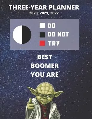 3 Year Monthly Planner For 2020, 2021, 2022 - Best Gift For Baby Boomer - Funny Yoda Quote Appointment Book - Three Years Weekly Agenda Logbook For Da
