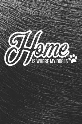 Home is Where My Dog Is Notebook: Black Design and Sweet Corgi Cover - Blank Home is Where My Dog Is Notebook / Journal Gift ( 6 x 9 - 110 blank pages