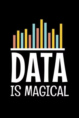 Data Is Magical: Dot Grid Page Notebook Gift For Computer Data Science Related People.