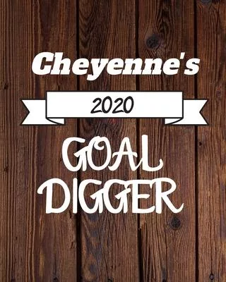 Cheyenne’’s 2020 Goal Digger: 2020 New Year Planner Goal Journal Gift for Cheyenne / Notebook / Diary / Unique Greeting Card Alternative