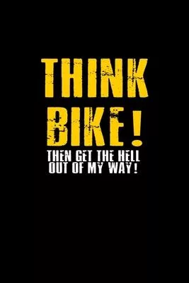 Think Bike! Then get the hell out of my way!: Food Journal - Track your Meals - Eat clean and fit - Breakfast Lunch Diner Snacks - Time Items Serving