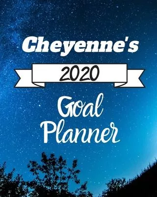 Cheyenne’’s 2020 Goal Planner: 2020 New Year Planner Goal Journal Gift for Cheyenne / Notebook / Diary / Unique Greeting Card Alternative