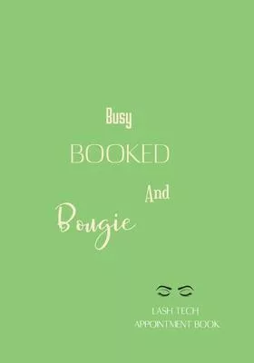 Busy, Booked and Bougie. Eyelash Appointment Diary: 2020 Appointments Diary Page A Day: Yearly Planner