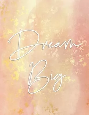 Dream Big: Inspirational quote notebook - 8.5 x 11 inches - 100 lined pages - Pink notebook - Motivational cover journal