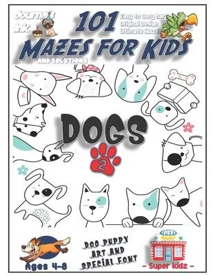 101 Mazes For Kids 2: SUPER KIDZ Book. Children - Ages 4-8 (US Edition). Cartoon Spot Bull Dogs with custom art interior. 101 Puzzles with s