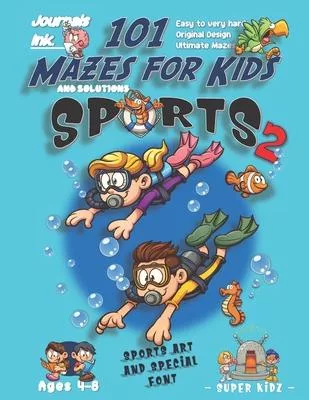 101 Mazes For Kids 2: SUPER KIDZ Book. Children -Ages 4-8 (US Edition). Cartoon Sports Scuba Diving Friends w custom art interior. 101 Puzzl