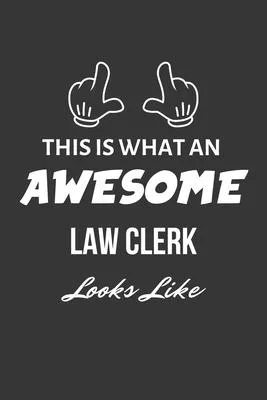 This Is What An Awesome Law Clerk Looks Like Notebook: Lined Journal, 120 Pages, 6 x 9, Matte Finish