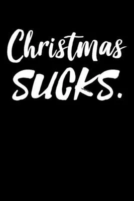 Christmas sucks hater: Blank Lined Notebook Journal for Work, School, Office - 6x9 120 page