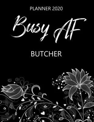 Busy AF Planner 2020 - Butcher: Monthly Spread & Weekly View Calendar Organizer - Agenda & Annual Daily Diary Book