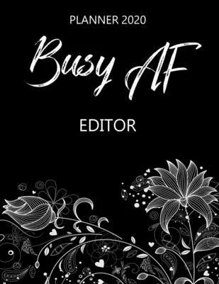 Busy AF Planner 2020 - Editor: Monthly Spread & Weekly View Calendar Organizer - Agenda & Annual Daily Diary Book