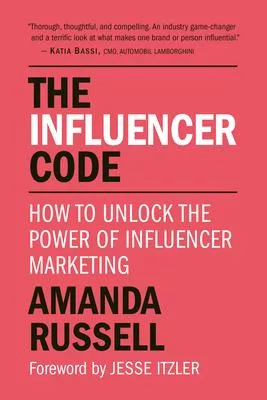 The Influencer Code: The Insider’’s Guide to Becoming an Online Success