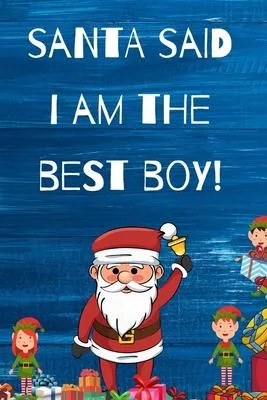 Santa Said I Am The Best Boy