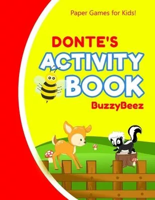 Donte’’s Activity Book: 100 + Pages of Fun Activities - Ready to Play Paper Games + Blank Storybook Pages for Kids Age 3+ - Hangman, Tic Tac T