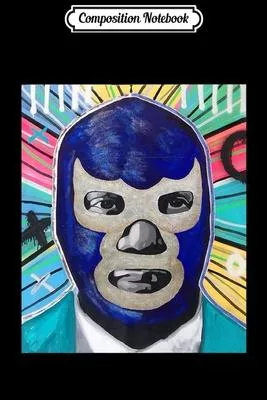 Composition Notebook: Feel-Ink Demon Blue Lucha Libre Wrestler Aztec Design Journal/Notebook Blank Lined Ruled 6x9 100 Pages