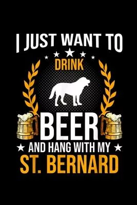 Drink Beer And Hang With My St. Bernard Dog Lover: Blank Lined Notebook Journal for Work, School, Office - 6x9 110 page