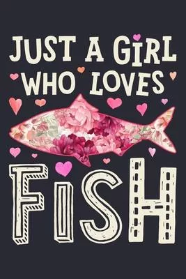 Just a Girl Who Loves Fish: Fish Lined Notebook, Journal, Organizer, Diary, Composition Notebook, Gifts for Fish Lovers