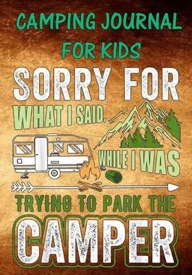 Camping Journal For Kids: Perfect RV Journal/Camping Diary or Gift for Campers: Over 120 Pages with Prompts for Writing: Capture Memories, Campi