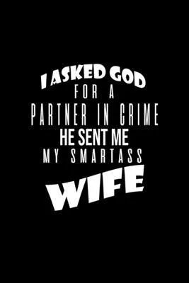 I asked God for a partner in crime. He sent me my smartass wife: Food Journal - Track your Meals - Eat clean and fit - Breakfast Lunch Diner Snacks -