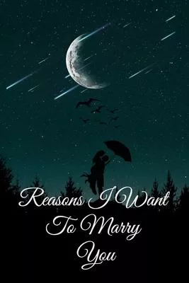 Reasons I Want To Marry you: Lined Notebook / Journal Gift, 200 Pages, 6x9, Old Love Cover, Matte Finish Inspirational Quotes Journal, Notebook, Di