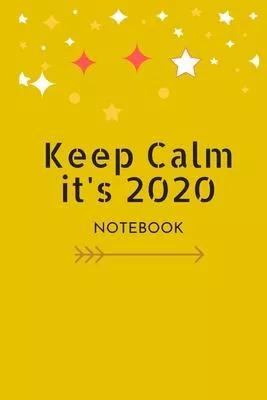 Keep Calm it’’s 2020: Lined Notebook / Journal Gift, 120 Pages, 6x9, Soft Cover, Matte Finish