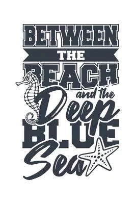 Between The Beach And The Deep Blue Sea: Urlaub Strand Geschenk Für Reisende Dina5 Gepunktet Notizbuch Tagebuch Planer Notizblock Malheft Kladde Journ
