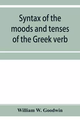 Syntax of the moods and tenses of the Greek verb