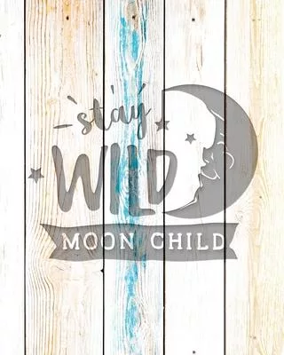 Stay Wild Moon Child: Family Camping Planner & Vacation Journal Adventure Notebook - Rustic BoHo Pyrography - Driftwood Boards