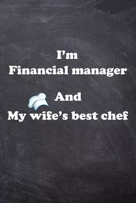 I am Financial manager And my Wife Best Cook Journal: Lined Notebook / Journal Gift, 200 Pages, 6x9, Soft Cover, Matte Finish
