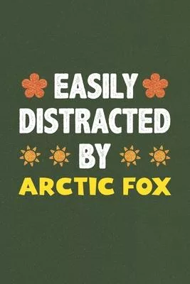 Easily Distracted By Arctic Fox: Arctic Fox Lovers Funny Gifts Dot Grid Journal Notebook 6x9 120 Pages